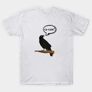 Ca-caw said the crow T-Shirt